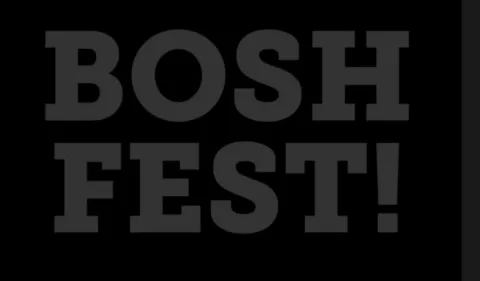 BOSHFEST!