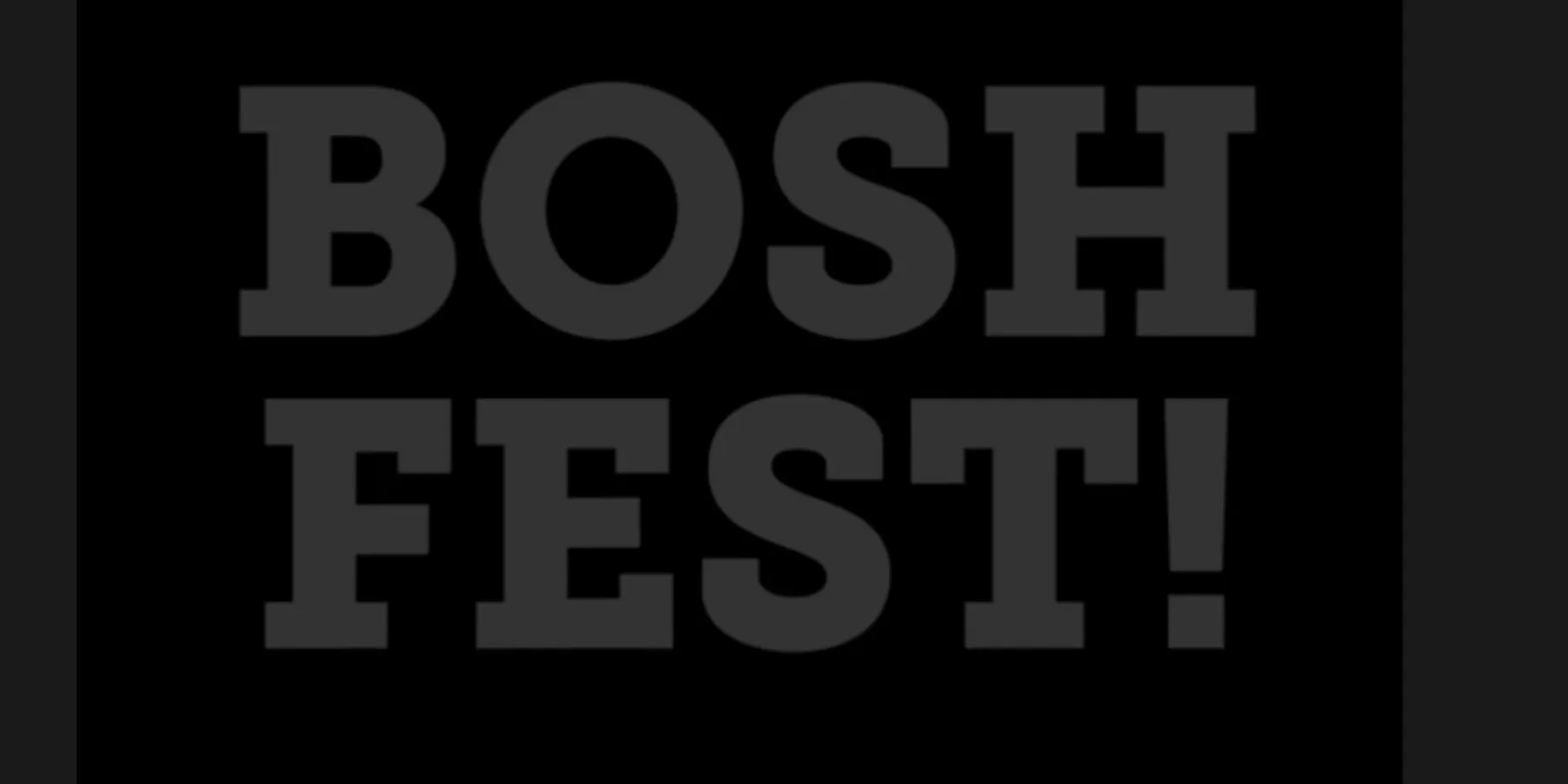 BOSHFEST!